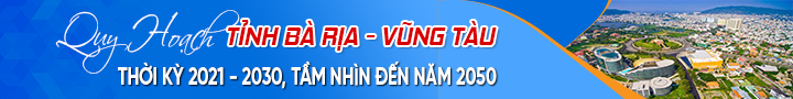 Quy hoạch tỉnh Bà Rịa - Vũng Tàu thời kì 2021-2030, tầm nhìn đến năm 2050!